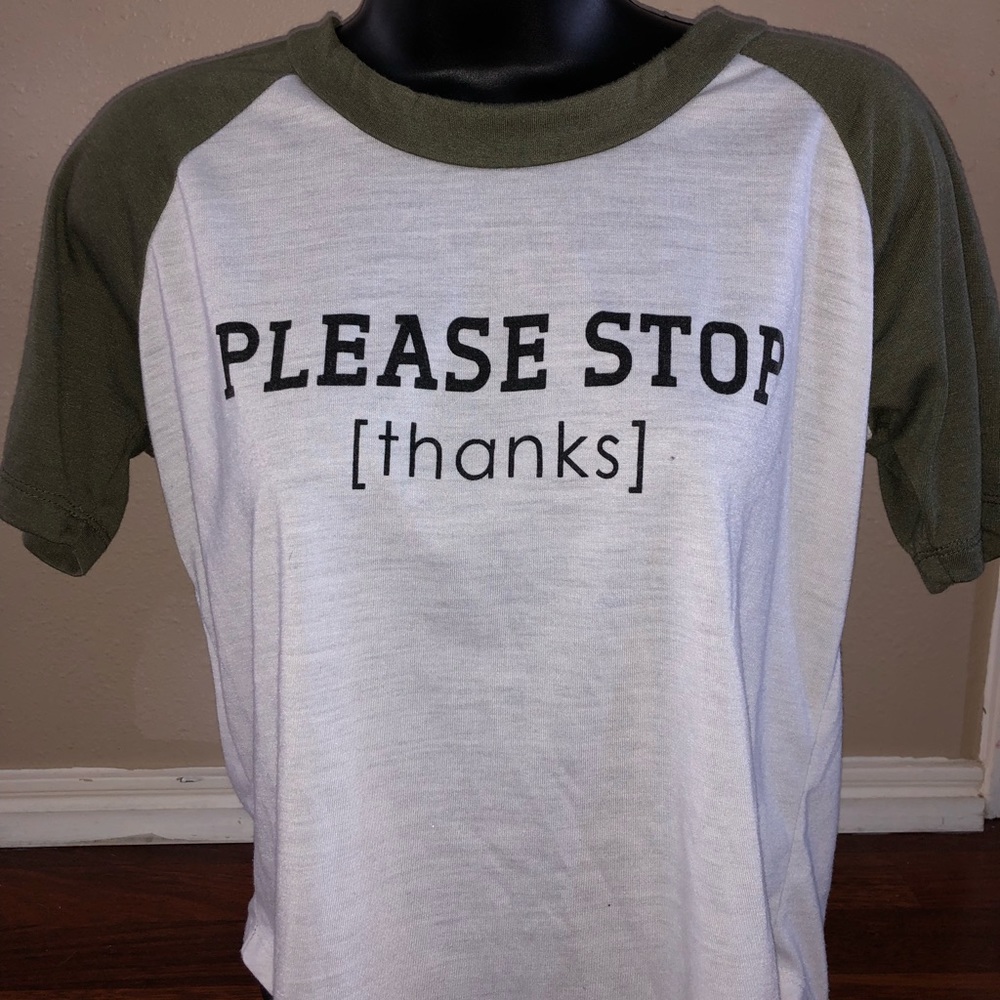 Rue 21 “Please Stop, Thanks” Soft Tee